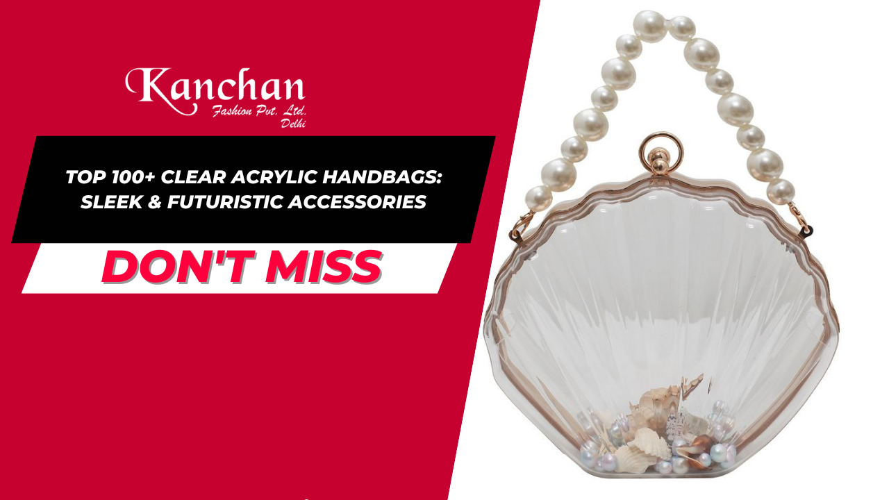 Top 100+ Clear Acrylic Handbags: Sleek & Futuristic Accessories